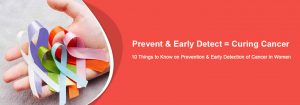 Prevention & Early Detection of Cancer in Women