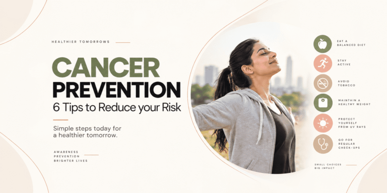 Cancer Prevention : 6 Tips to Reduce your Risk