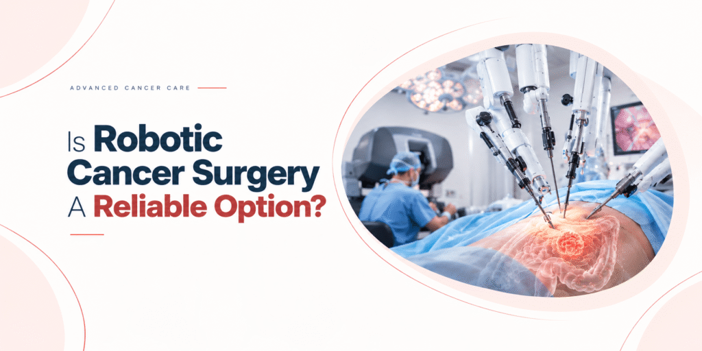 Is Robotic Cancer Surgery A Reliable Option?