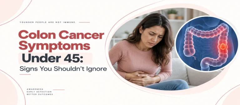 Colon Cancer Symptoms Under 45: Signs You Shouldn’t Ignore